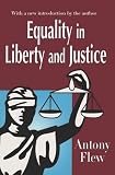 Equality in Liberty and Justice (0765807343) by Flew, Antony Flew, Antony: Equality in Liberty and Justice