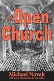 Novak, Michael: The Open Church Novak, Michael: The Open Church