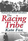 Fox, Kate: The Racing Tribe: Portrait Of A British Subculture