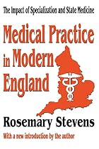 Medical Practice in Modern England: The…