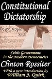 Rossiter, Clinton Lawrence: Constitutional Dictatorship: Crisis Government in the Modern Democracies Rossiter, Clinton Lawrence: Constitutional Dictatorship: Crisis Government in the Modern Democracies
