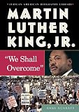 Schraff, Anne E.: Martin Luther King, Jr.: We Shall Overcome Schraff, Anne E.: Martin Luther King, Jr.: We Shall Overcome