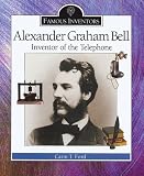 Ford, Carin T.: Alexander Graham Bell: Inventor of the Telephone