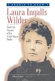 Ford, Carin T.: Laura Ingalls Wilder: Real-Life Pioneer of the Little House Books