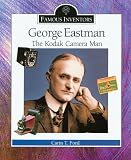 Ford, Carin T.: George Eastman: The Kodak Camera Man