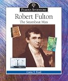 Ford, Carin T.: Robert Fulton: The Steamboat Man