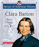 Ford, Carin T.: Clara Barton: Brave Nurse