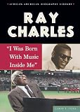Ford, Carin T.: Ray Charles: I Was Born With Music Inside Me