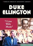 Ford, Carin T.: Duke Ellington: I Live With Music