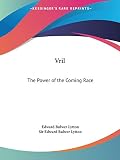 Lytton, Edward Bulwer: Vril: The Power of the Coming Race Lytton, Edward Bulwer: Vril: The Power of the Coming Race