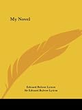 Lytton, Edward Bulwer: My Novel Lytton, Edward Bulwer: My Novel