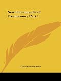 Waite, Arthur Edward: New Encyclopedia of Freemasonry1921 Waite, Arthur Edward: New Encyclopedia of Freemasonry1921