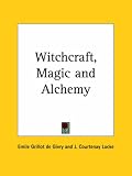Givry, Emile Grillot: Witchcraft, Magic and Alchemy Givry, Emile Grillot: Witchcraft, Magic and Alchemy