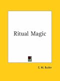 Butler, E. M.: Ritual Magic Butler, E. M.: Ritual Magic