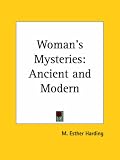 Harding, M. Esther: Women's Mysteries: Ancient and Modern Harding, M. Esther: Women's Mysteries: Ancient and Modern