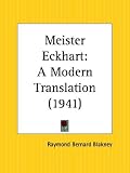 Blakney, Raymond Ber: Meister Eckhart: A Modern Translation