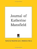 Mansfield, Katherine: Journal of Katherine Mansfield Mansfield, Katherine: Journal of Katherine Mansfield