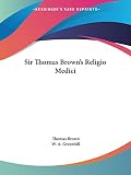 Brown, Thomas: Sir Thomas Brown's Religio Medici 1881 Brown, Thomas: Sir Thomas Brown's Religio Medici 1881