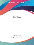 De Kay, Charles: Bird Gods 1898 De Kay, Charles: Bird Gods 1898