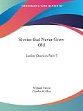Eliot, Charles W.: Junior Classics Stories That Never Grow Old 1912