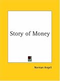 Angell, Norman: Story of Money