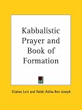 Levi, Eliphas: Kabbalistic Prayer and Book of Formation Levi, Eliphas: Kabbalistic Prayer and Book of Formation