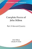 Complete Poems of John Milton: Harvard Classics 1909 (0766182118) by Milton, John Milton, John: Complete Poems of John Milton: Harvard Classics 1909