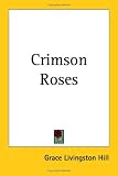 Hill, Grace Livingston: Crimson Roses