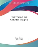 Grotius, Hugo: The Truth Of The Christian Religion