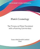 Cornford, Francis MacDonald: Plato's Cosmology: The Timaeus Of Plato Translated With A Running Commentary Cornford, Francis MacDonald: Plato's Cosmology: The Timaeus Of Plato Translated With A Running Commentary