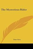 Grey, Zane: Mysterious Rider Grey, Zane: Mysterious Rider