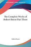 Burns, Robert: The Complete Works of Robert Burns