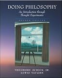 Schick, Theodore: Doing Philosophy: An Introduction Through Thought Experiments
