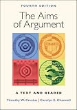 Channell, Carolyn E.: The Aims of Argument: A Text and Reader