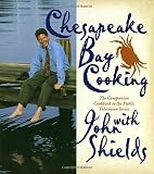 Shields, John: Chesapeake Bay Cooking With John Shields: The Companion Cookbook to the Public Television Show Shields, John: Chesapeake Bay Cooking With John Shields: The Companion Cookbook to the Public Television Show