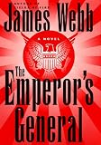 Webb, James H.: The Emperor's General