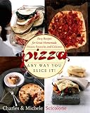 Scicolone, Charles: Pizza : Any Way You Slice It