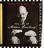 Caveney, Graham: Screaming with Joy : The Life of Allen Ginsberg