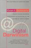 Schwartz, Evan I.: Digital Darwinism: 7 Breakthrough Business Strategies for Surviving in the Cutthroat Web Economy