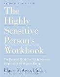 Aron, Elaine: The Highly Sensitive Person's Workbook: The Practical Guide for Highly Sensitive People and Hsp Support Groups Aron, Elaine: The Highly Sensitive Person's Workbook: The Practical Guide for Highly Sensitive People and Hsp Support Groups