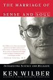Wilber, Ken: The Marriage of Sense and Soul: Integrating Science and Religion Wilber, Ken: The Marriage of Sense and Soul: Integrating Science and Religion