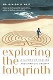 West, Melissa Gayle: Exploring the Labyrinth: A Guide for Healing and Spiritual Growth West, Melissa Gayle: Exploring the Labyrinth: A Guide for Healing and Spiritual Growth