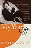 McCrum, Robert: My Year Off: Recovering Life After a Stroke McCrum, Robert: My Year Off: Recovering Life After a Stroke