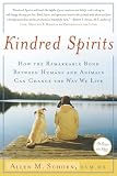 Schoen, Allen M.: Kindred Spirits: How the Remarkable Bond Between Humans & Animals Can Change the Way We Live Schoen, Allen M.: Kindred Spirits: How the Remarkable Bond Between Humans & Animals Can Change the Way We Live