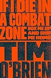 O'Brien, Tim: If I Die in a Combat Zone: Box Me Up and Ship Me Home