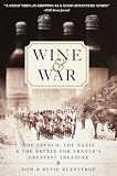 Kladstrup, Don: Wine and War: The French, the Nazis, and the Battle for France's Greatest Treasure Kladstrup, Don: Wine and War: The French, the Nazis, and the Battle for France's Greatest Treasure