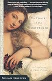 Griffin, Susan: The Book of the Courtesans: A Catalogue of Their Virtues