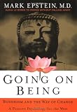 Epstein, Mark: Going on Being : Buddhism and the Way of Change: A Positive Psychology for the West Epstein, Mark: Going on Being : Buddhism and the Way of Change: A Positive Psychology for the West
