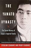 Seagrave, Sterling: The Yamato Dynasty: The Secret History of Japan's Imperial Family Seagrave, Sterling: The Yamato Dynasty: The Secret History of Japan's Imperial Family
