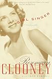 Clooney, Rosemary: Girl Singer : An Autobiography Clooney, Rosemary: Girl Singer : An Autobiography